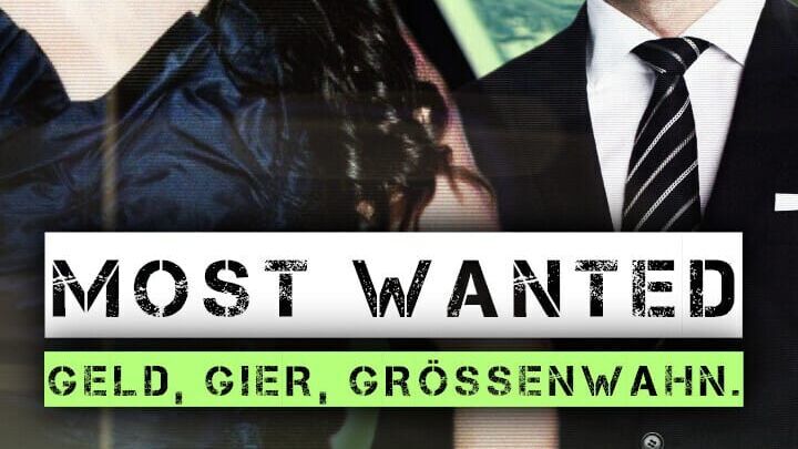 Most wanted. Geld, Gier, Größenwahn.