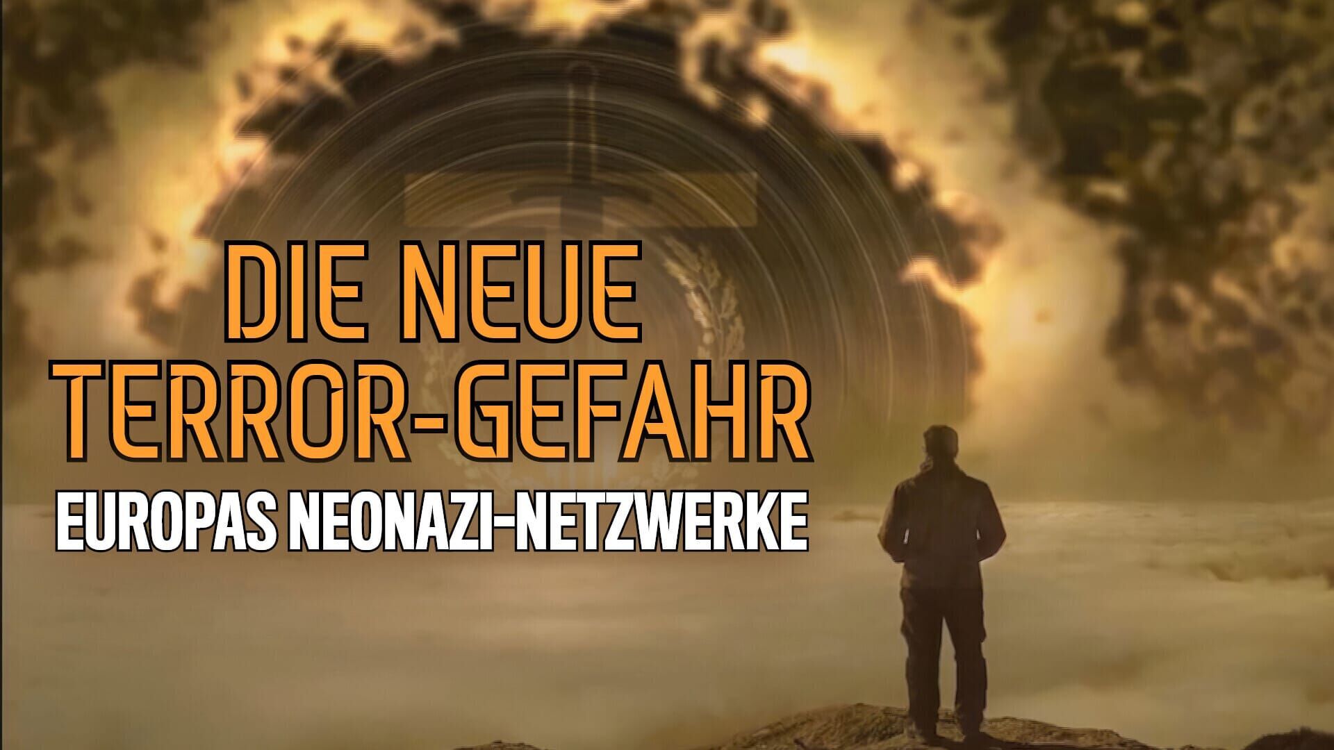 Die neue Terror-Gefahr – Europas Neonazi-Netzwerke