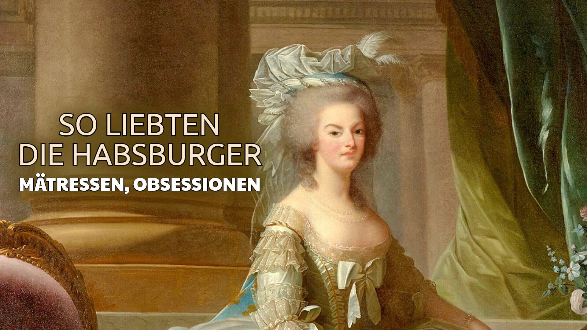 So liebten die Habsburger