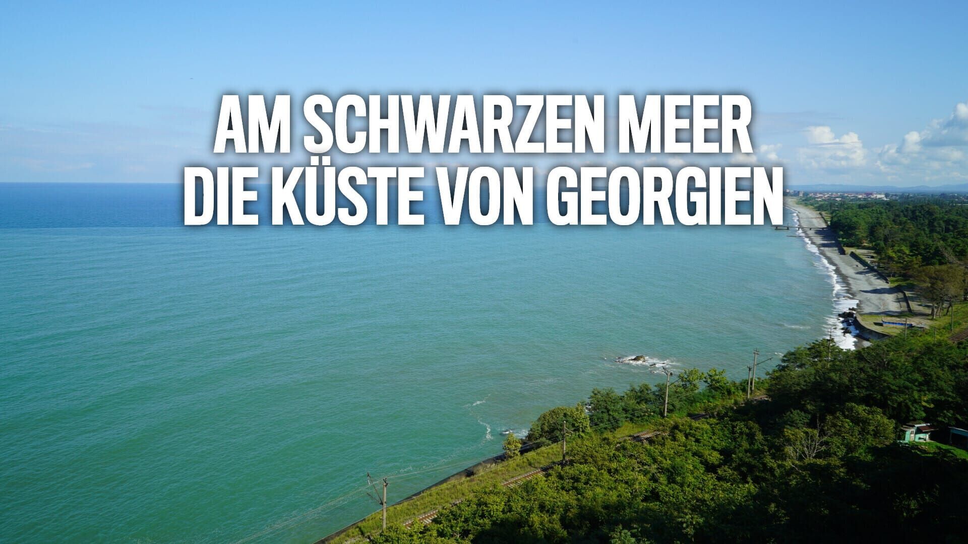 Am Schwarzen Meer – Die Küste von Georgien