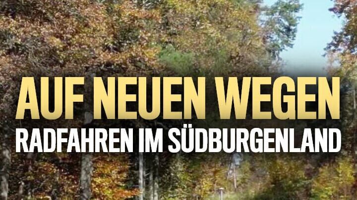 Auf neuen Wegen – Radfahren im Südburgenland