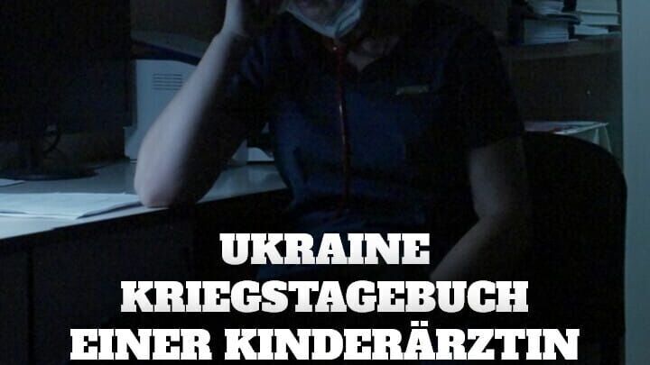 Ukraine – Kriegstagebuch einer Kinderärztin