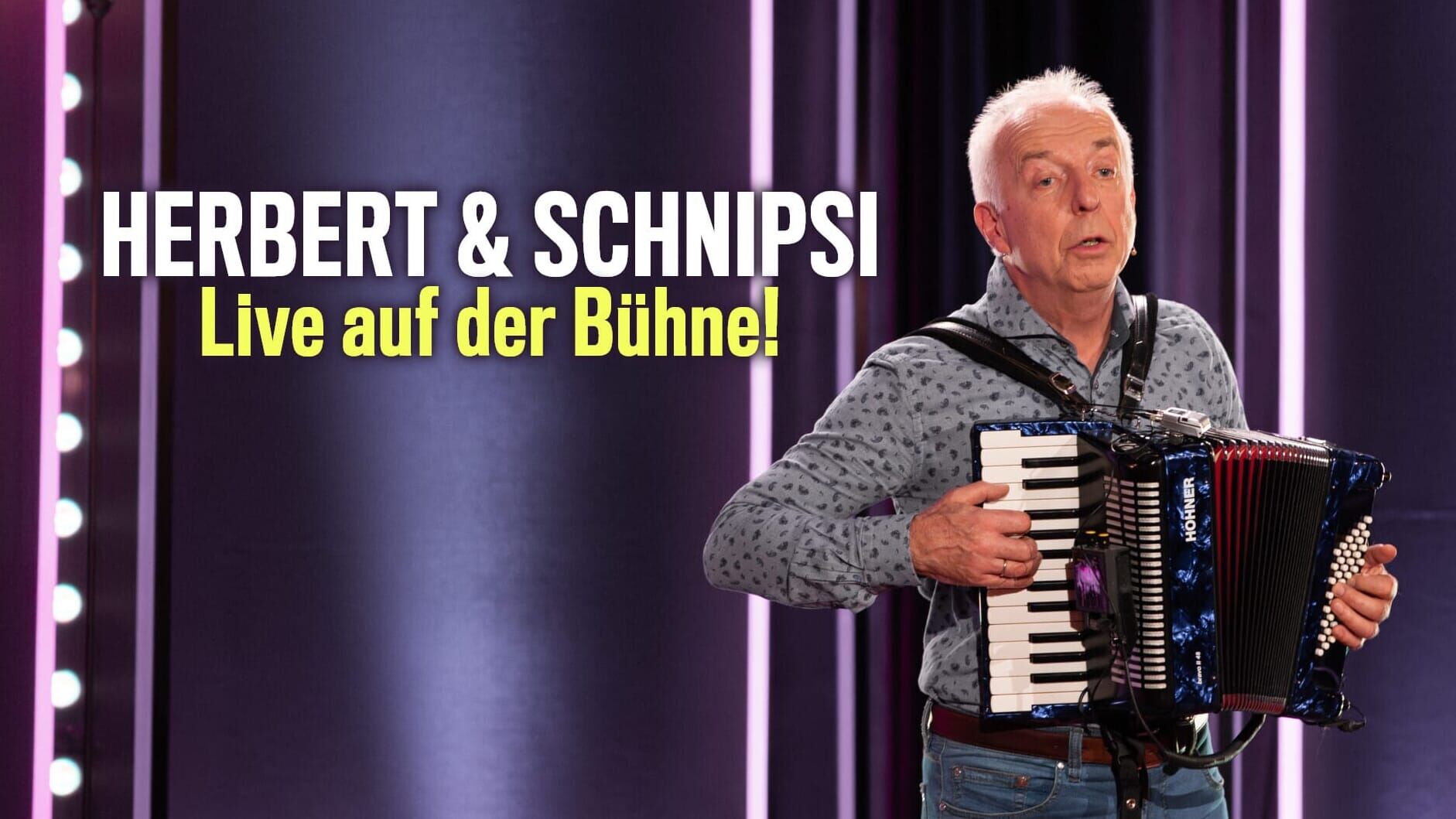 Herbert & Schnipsi – Live auf der Bühne!