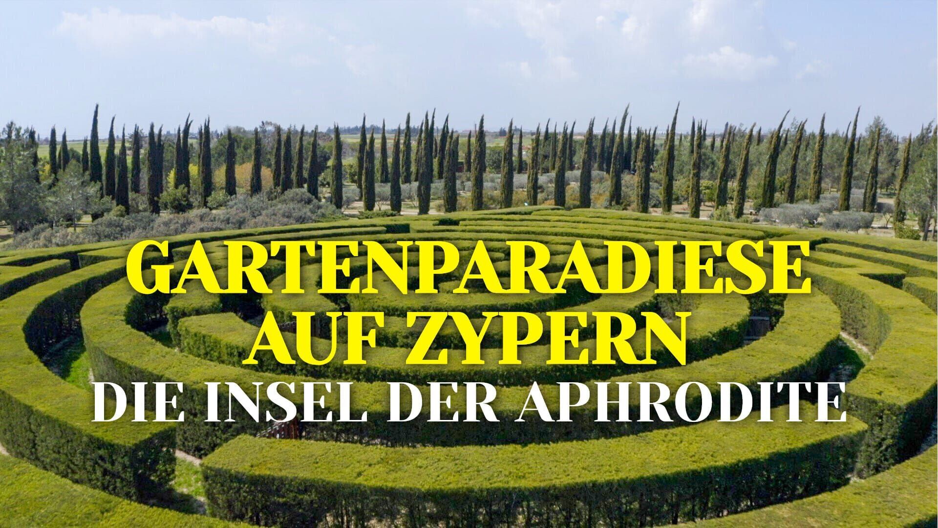 Gartenparadiese auf Zypern – Die Insel der Aphrodite