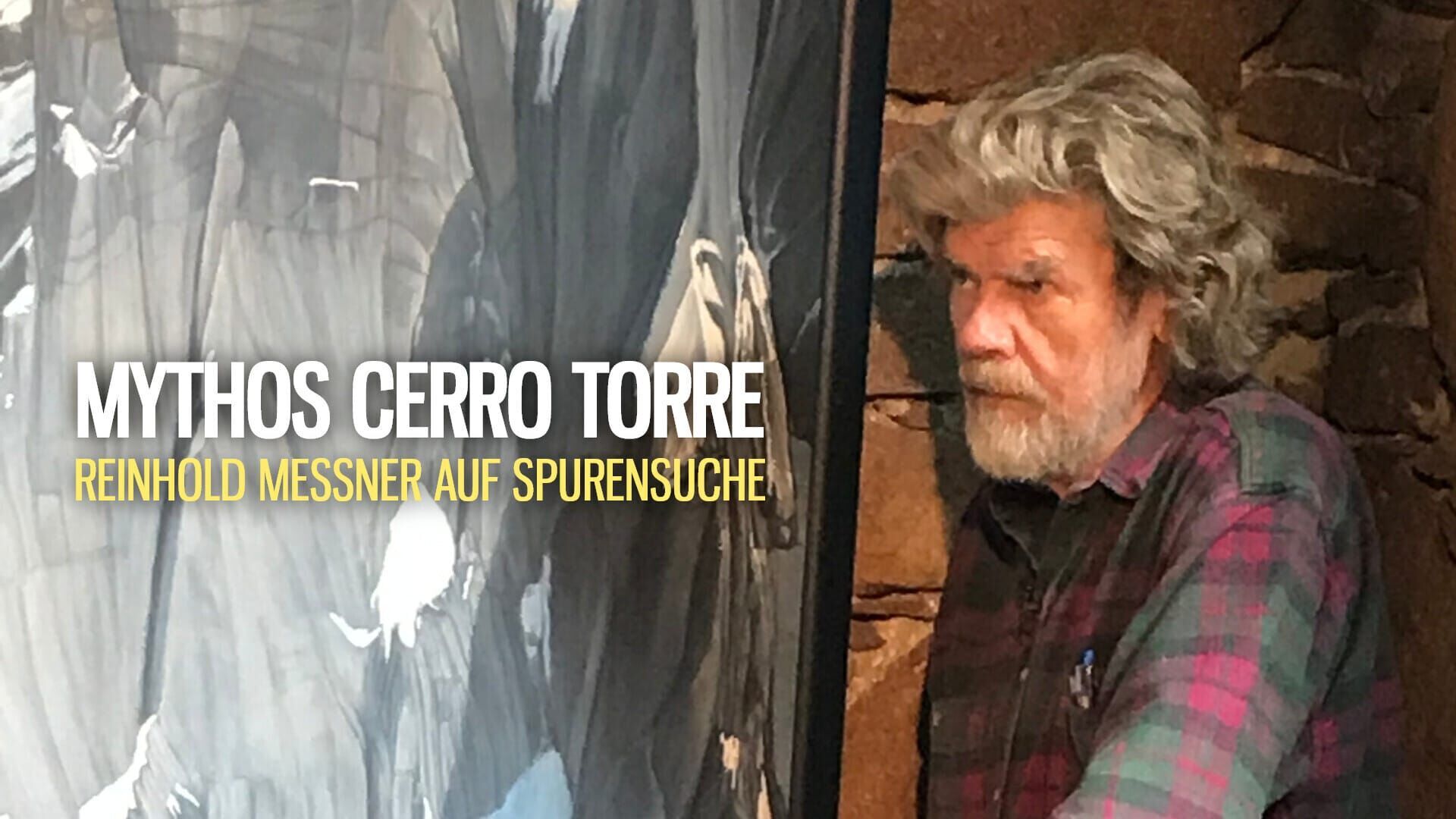 Mythos Cerro Torre – Reinhold Messner auf Spurensuche