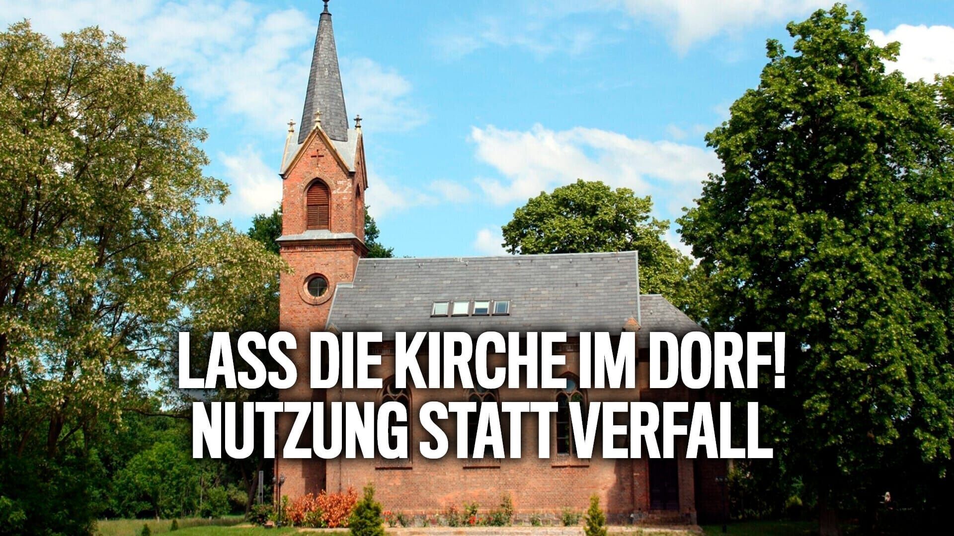 Lass die Kirche im Dorf! – Nutzung statt Verfall