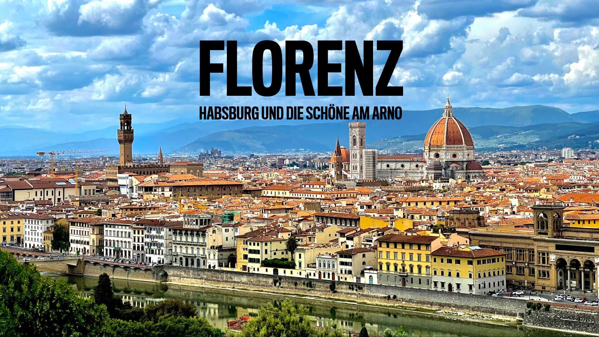 Florenz – Habsburg und die Schöne am Arno