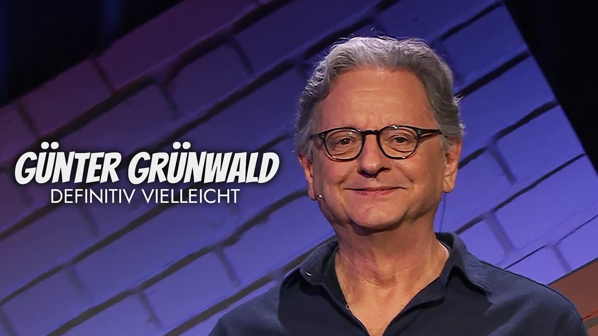 Günter Grünwald – Definitiv vielleicht