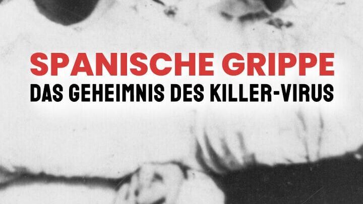 Spanische Grippe – Das Geheimnis des Killer-Virus