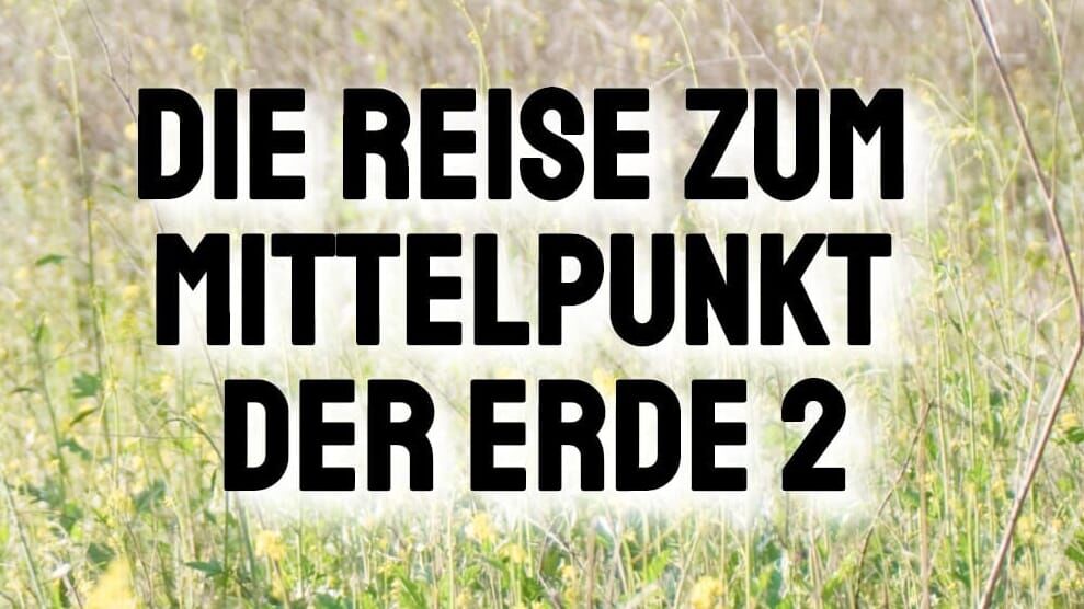 Die Reise zum Mittelpunkt der Erde 2