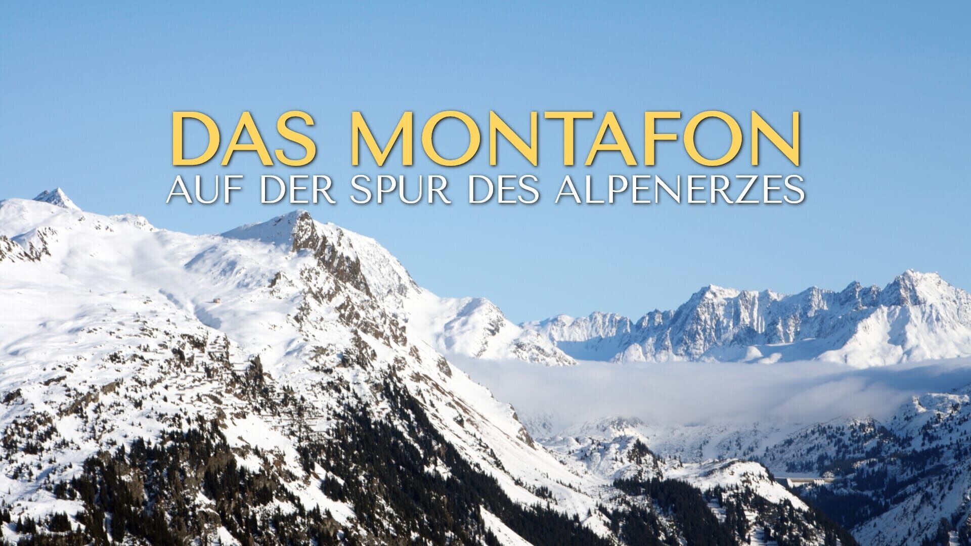 Das Montafon: Auf der Spur des Alpenerzes