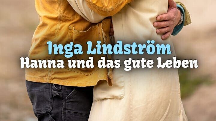 Inga Lindström – Hanna und das gute Leben