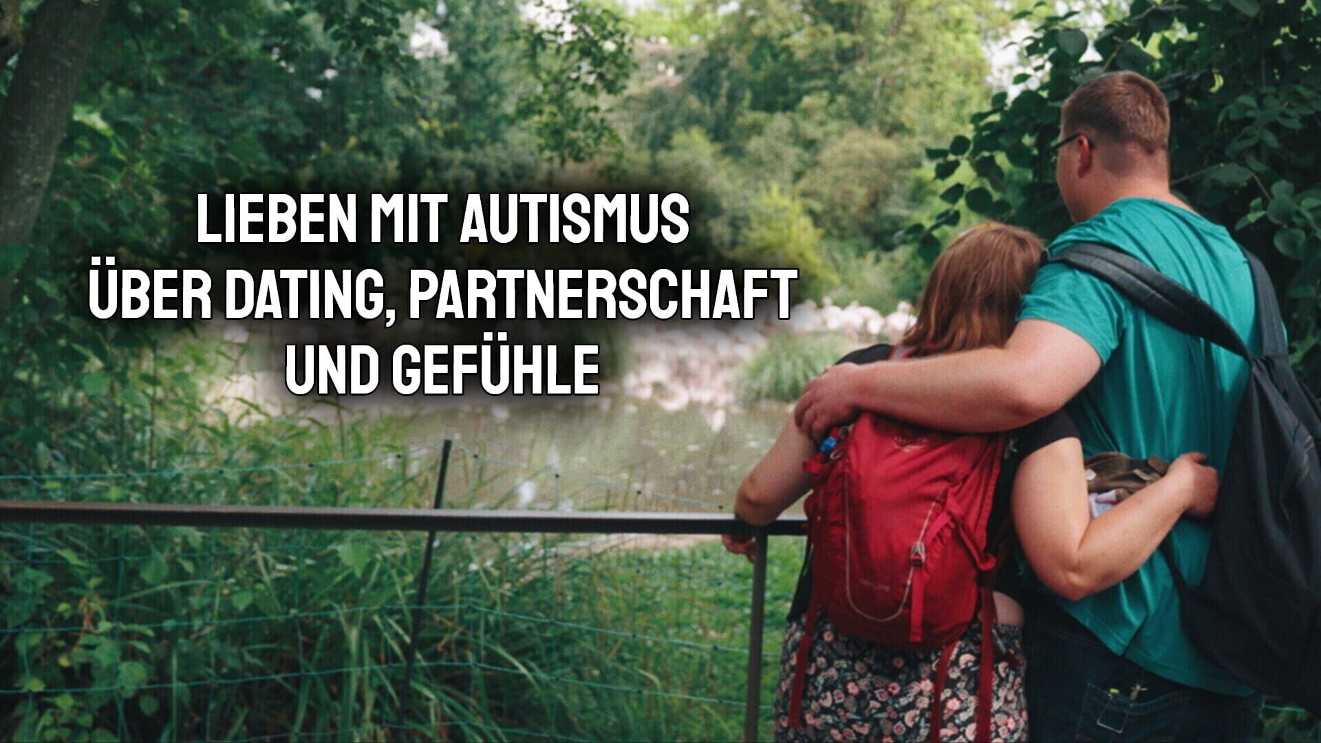 Lieben mit Autismus – Über Dating, Partnerschaft und Gefühle