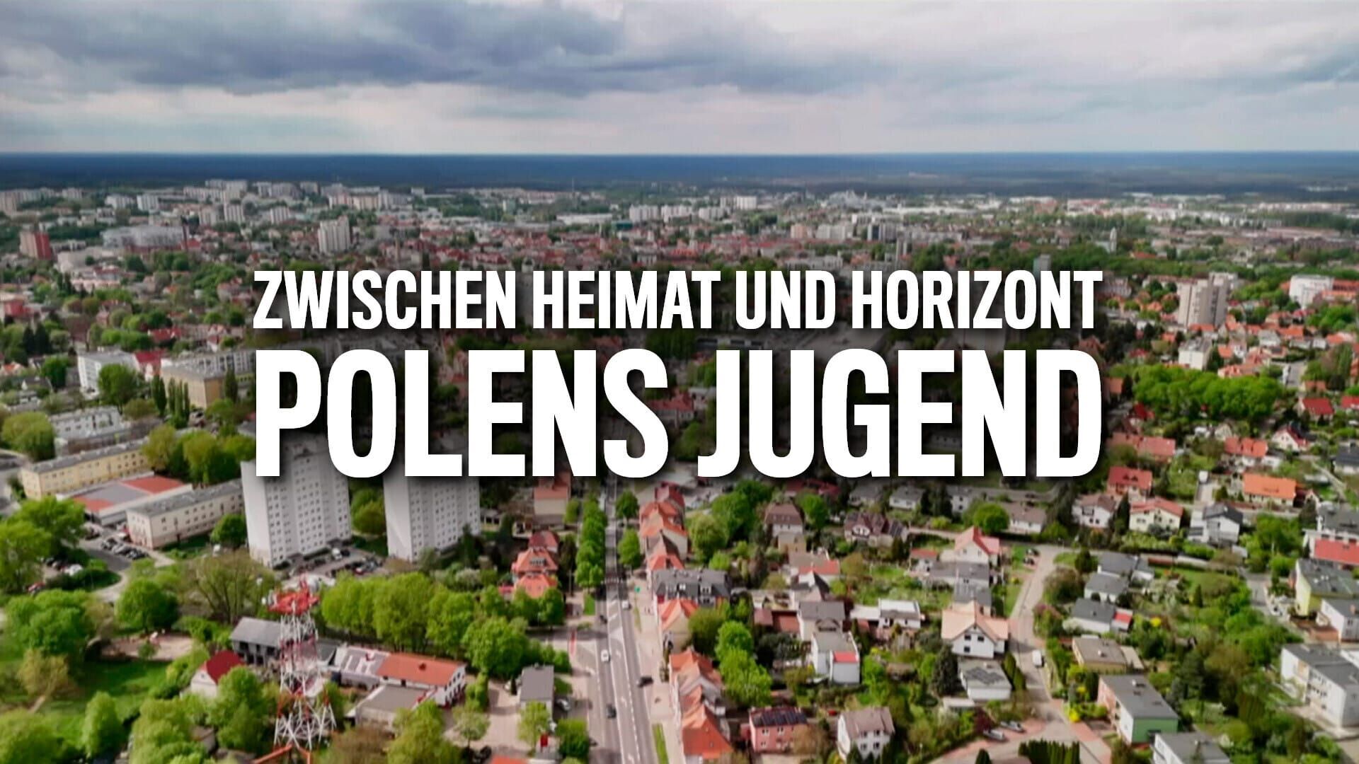 Zwischen Heimat und Horizont – Polens Jugend