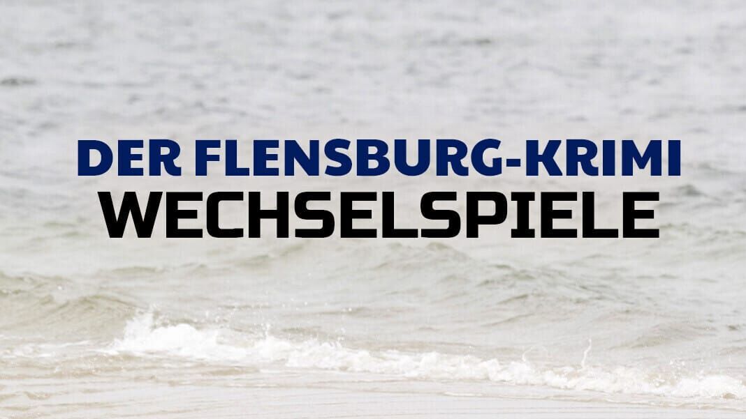 Der Flensburg-Krimi: Wechselspiele