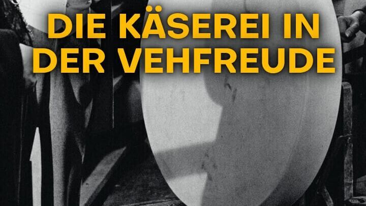 Die Käserei in der Vehfreude