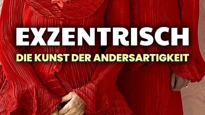 Exzentrisch – Die Kunst der Andersartigkeit