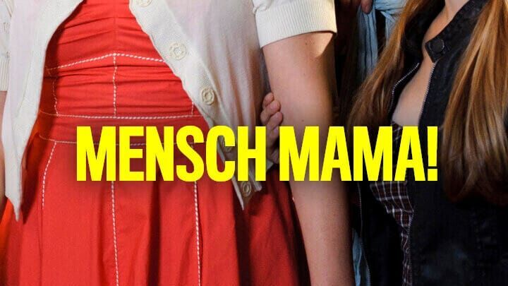 Mensch Mama!
