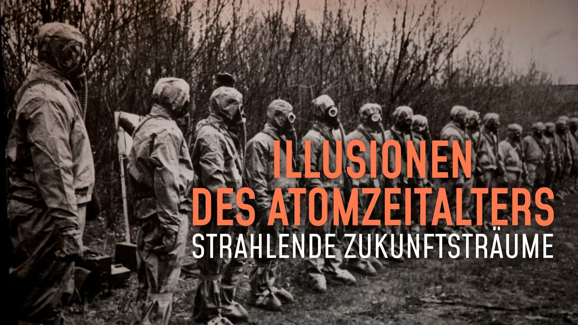 Illusionen des Atomzeitalters – Strahlende Zukunftsträume