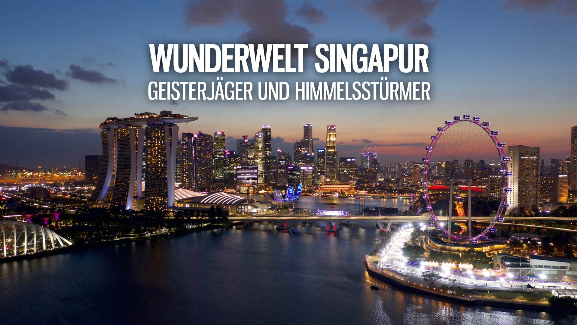 Wunderwelt Singapur – Himmelsstürmer und Geisterjäger