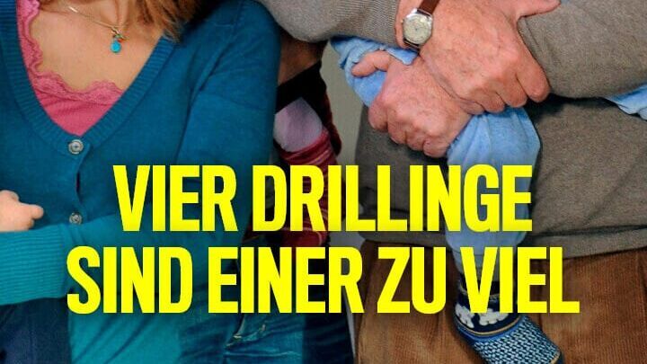 Vier Drillinge sind einer zu viel