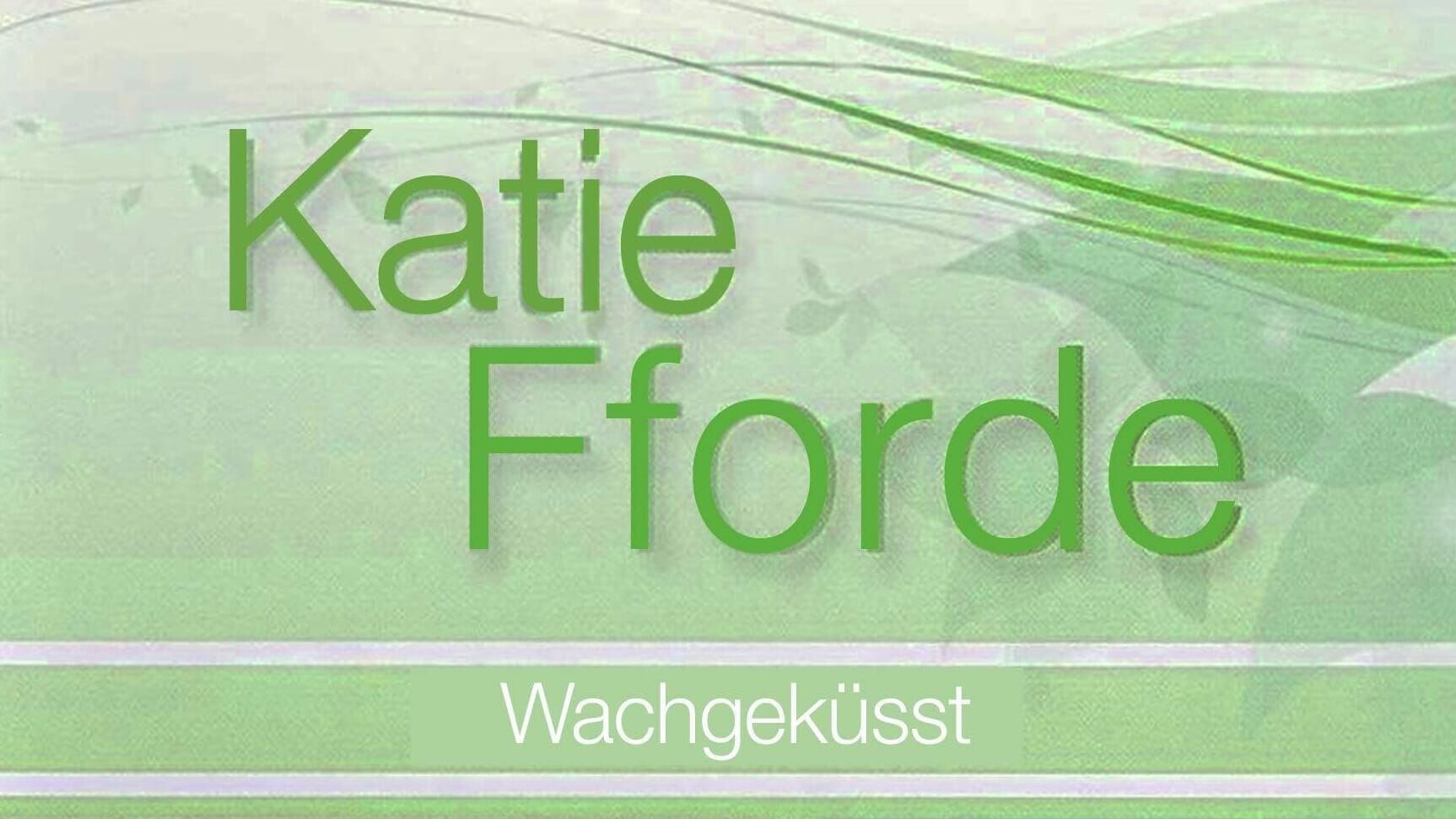 Katie Fforde – Wachgeküsst