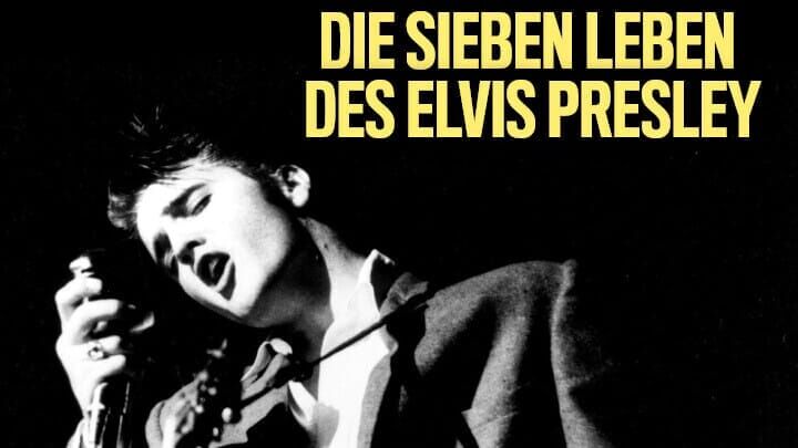 Die sieben Leben des Elvis Presley