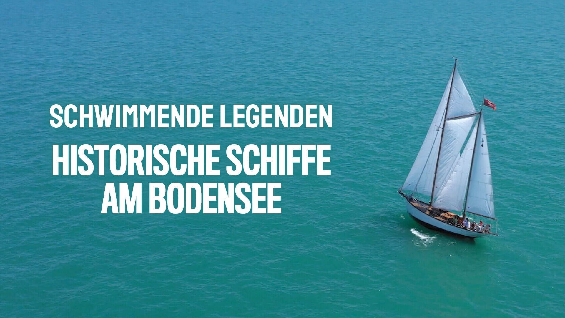 Schwimmende Legenden – Historische Schiffe am Bodensee