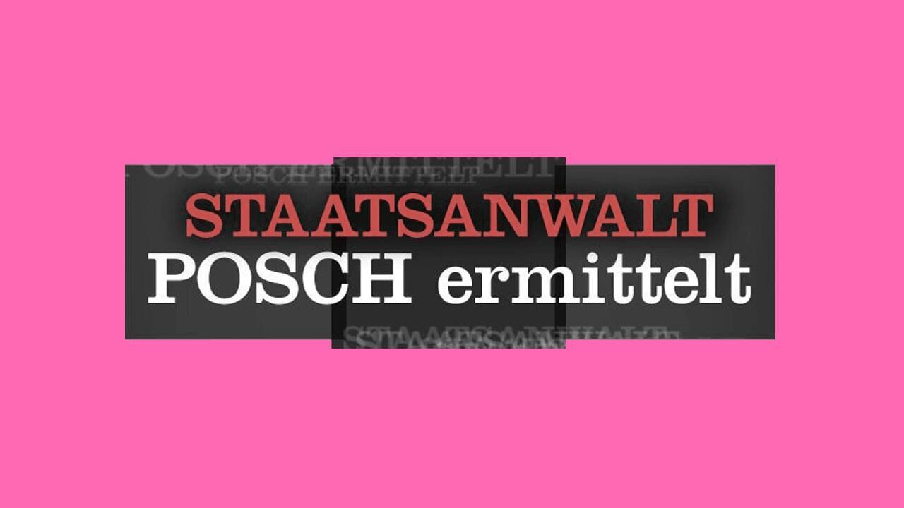 Staatsanwalt Posch ermittelt
