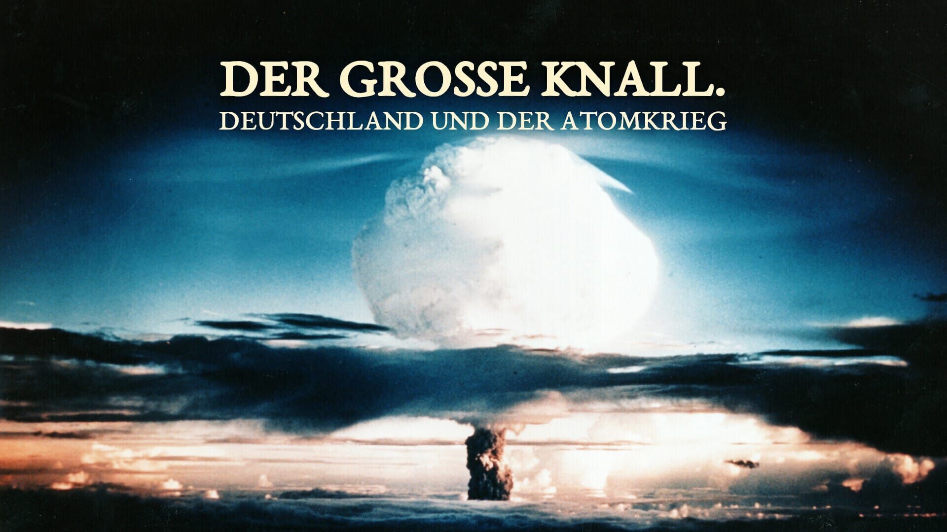 Der große Knall. Deutschland und der Atomkrieg