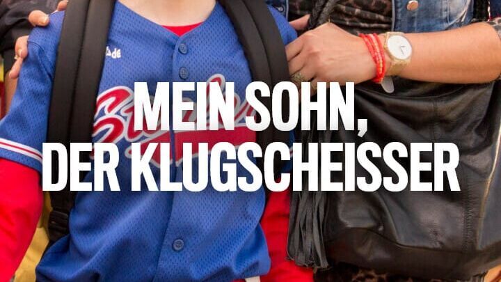 Mein Sohn, der Klugscheißer