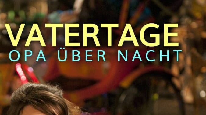 Vatertage – Opa über Nacht