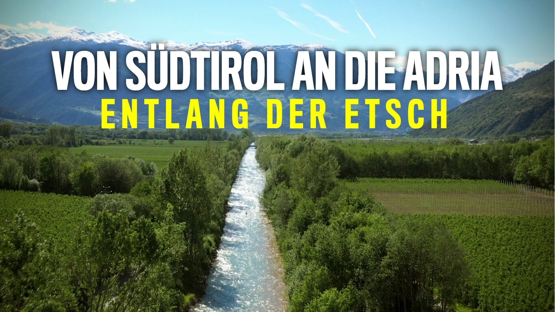 Von Südtirol an die Adria – Entlang der Etsch