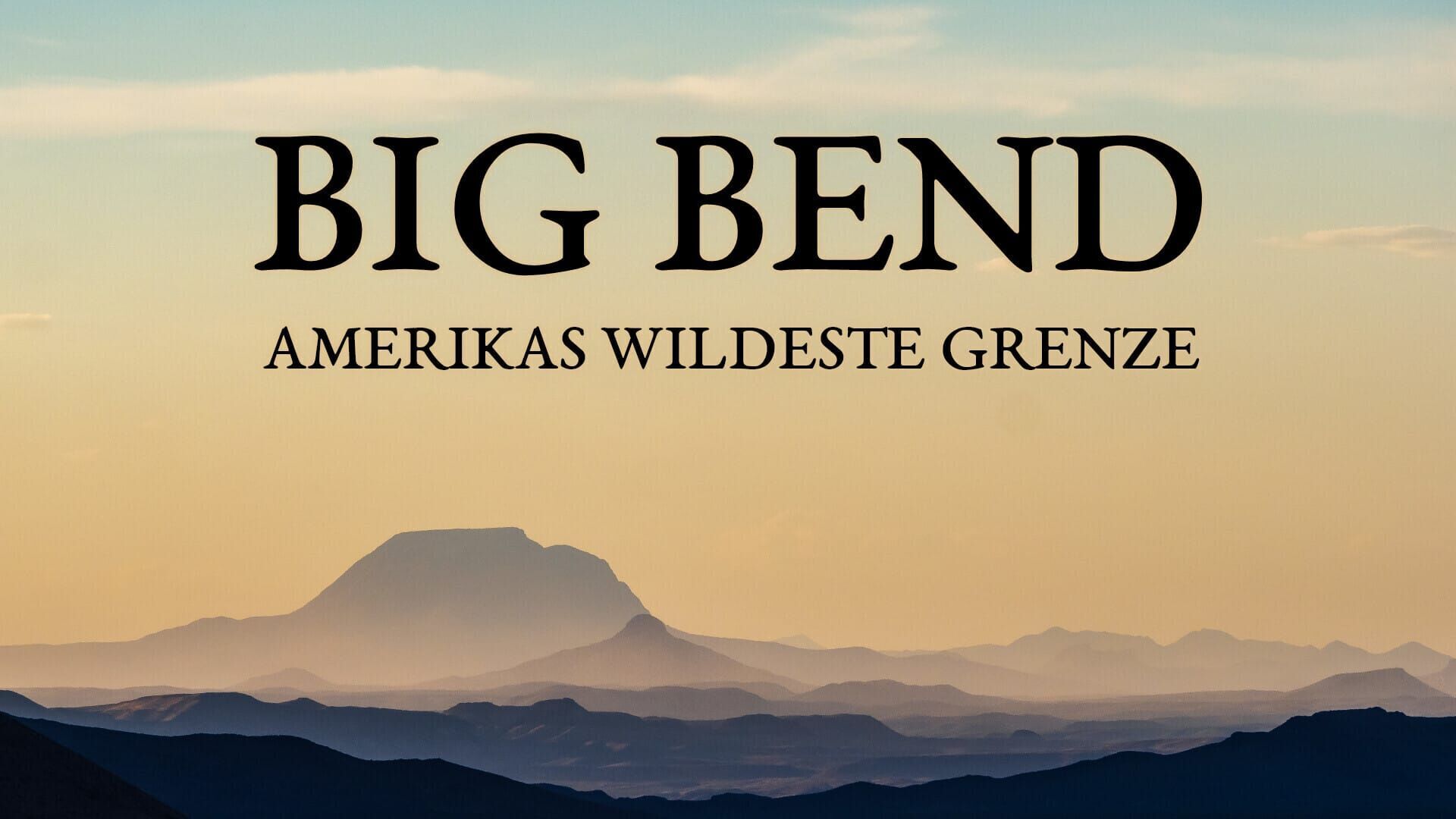 Big Bend – Amerikas wildeste Grenze