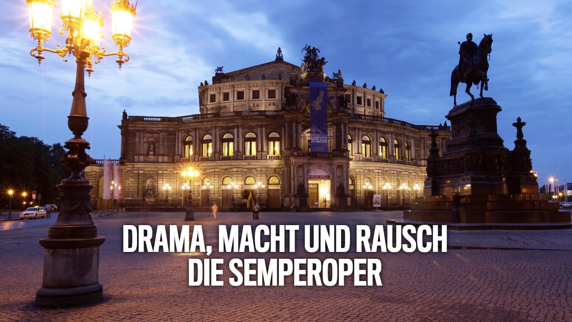 Drama, Macht und Rausch – Die Semperoper