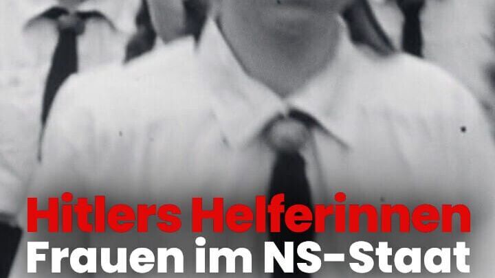 Hitlers Helferinnen – Frauen im NS-Staat (1)