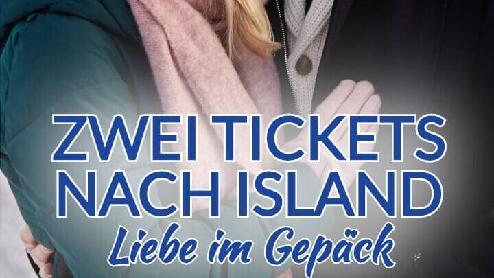 Zwei Tickets nach Island – Liebe im Gepäck