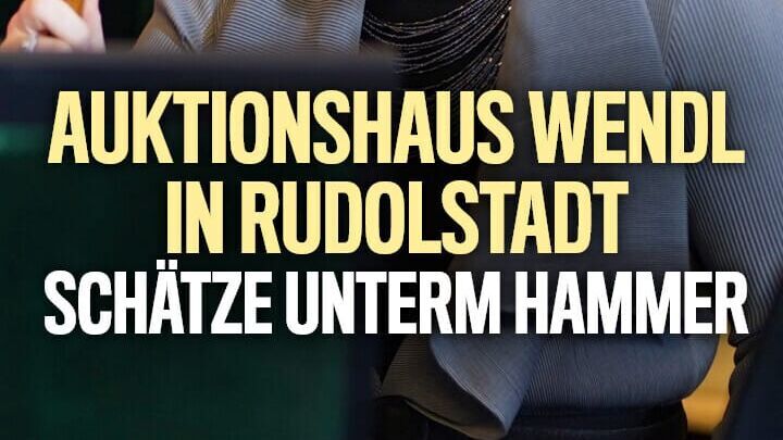 Auktionshaus Wendl in Rudolstadt: Schätze unterm Hammer