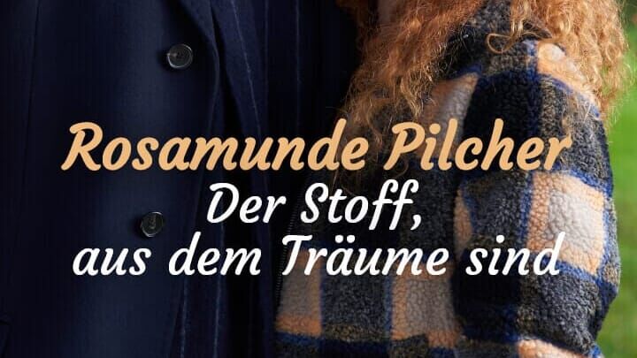 Rosamunde Pilcher – Der Stoff, aus dem Träume sind