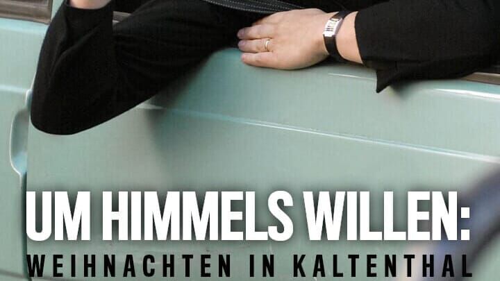 Um Himmels Willen – Weihnachten in Kaltenthal