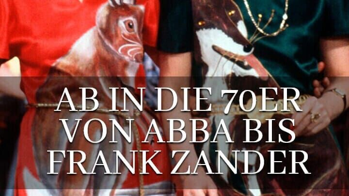 Ab in die 70er – Von ABBA bis Frank Zander