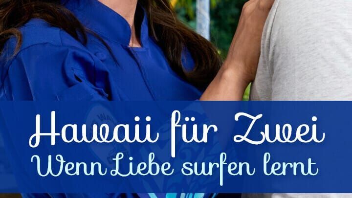 Hawaii für Zwei – Wenn Liebe surfen lernt