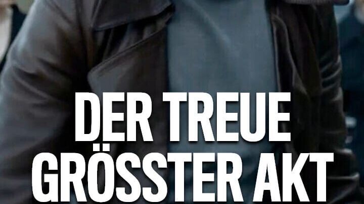 Der Treue größter Akt