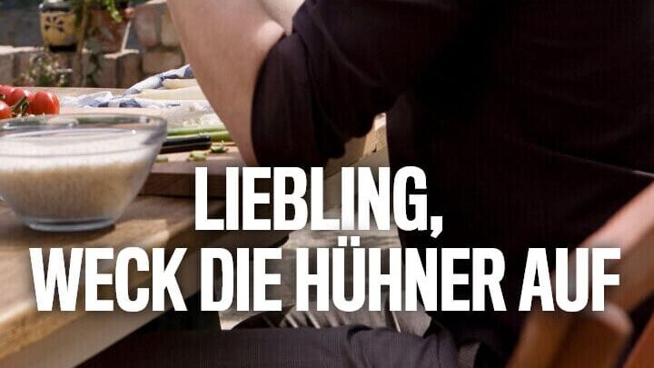 Liebling, weck die Hühner auf