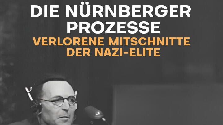 Die Nürnberger Prozesse – Verlorene Mitschnitte der Nazi-Elite