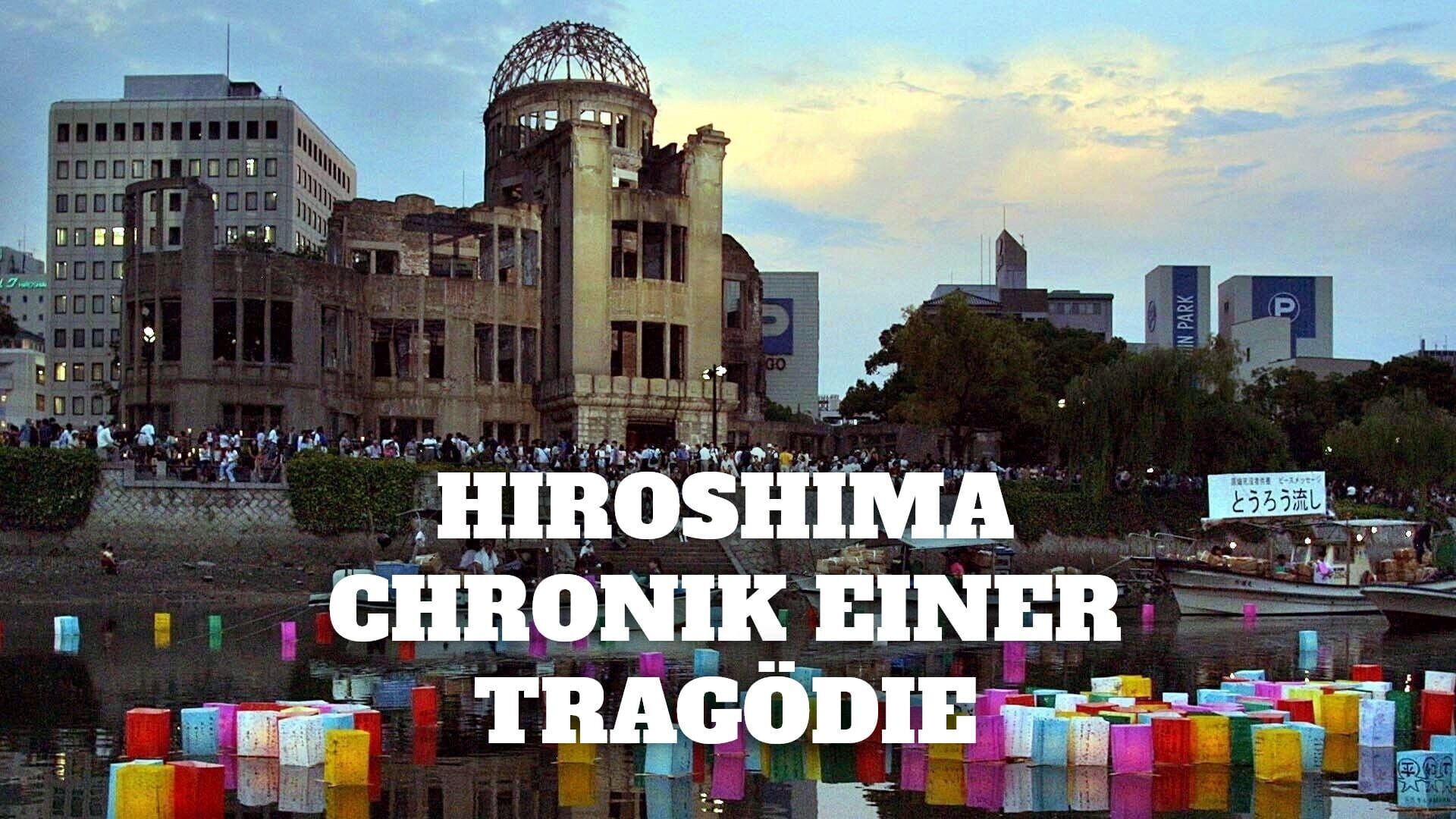 Hiroshima – Chronik einer Tragödie