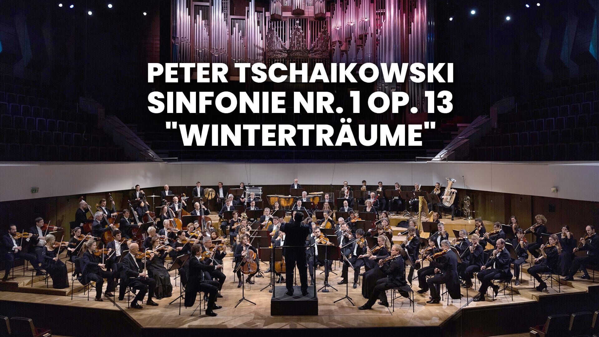 Peter Tschaikowski: Sinfonie Nr. 1 op. 13 "Winterträume"