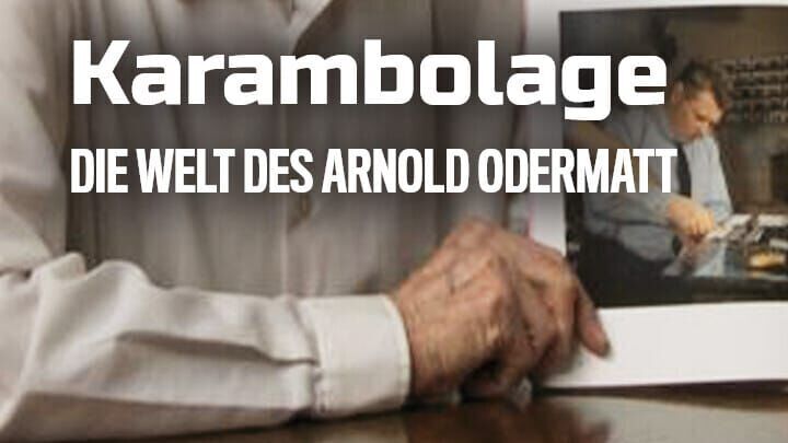 Karambolage – Die Welt des Arnold Odermatt
