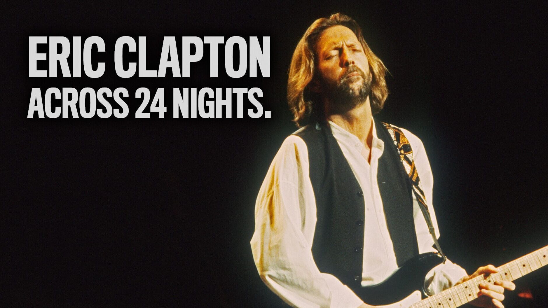 Eric Clapton: Across 24 Nights.