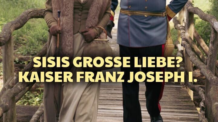 Sisis große Liebe? Kaiser Franz Joseph I.